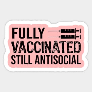 Fully Vaccinated Still Antisocial - Funny Vaccinated Sticker